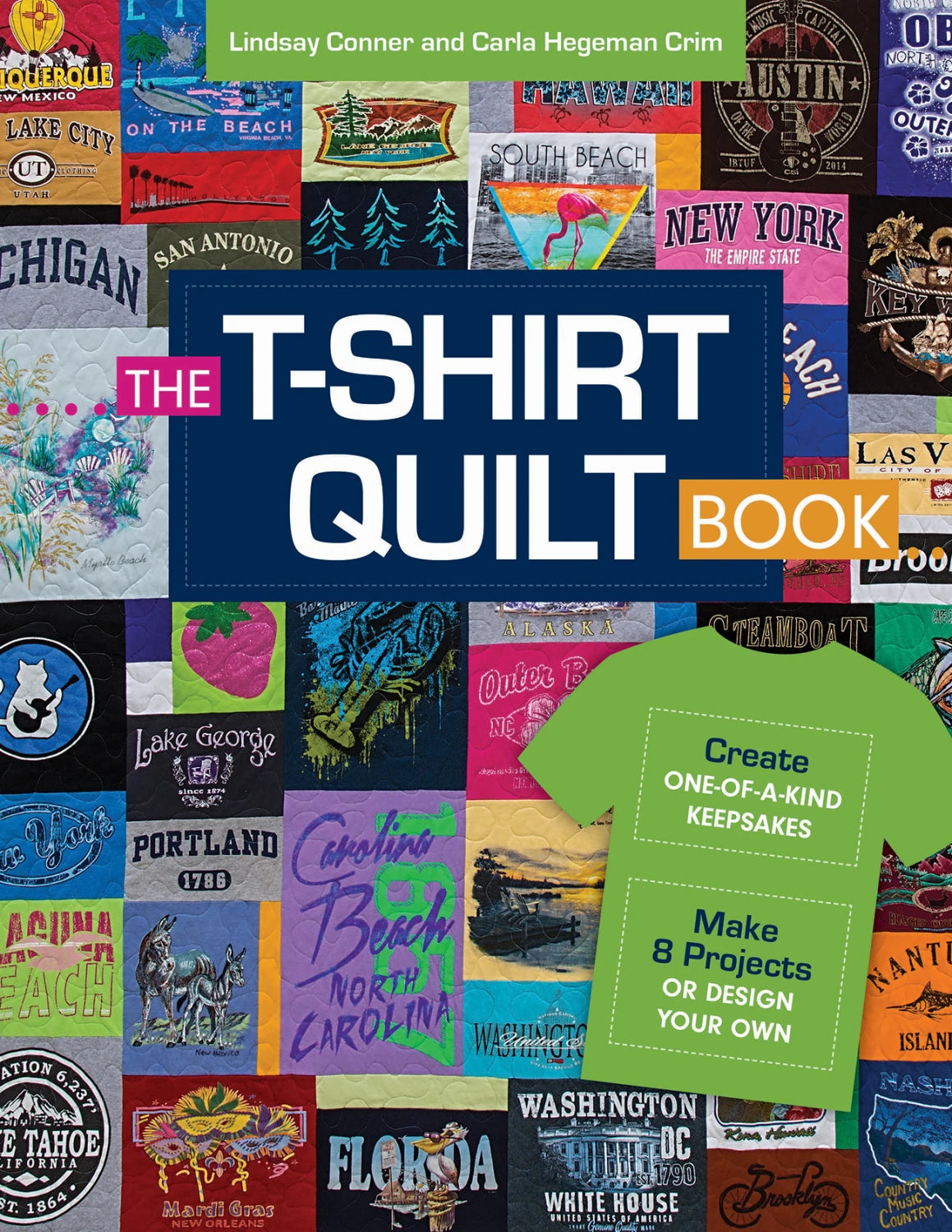 T-Shirt Quilt Book - Make 8 Projects or design your own by Lindsay Conner