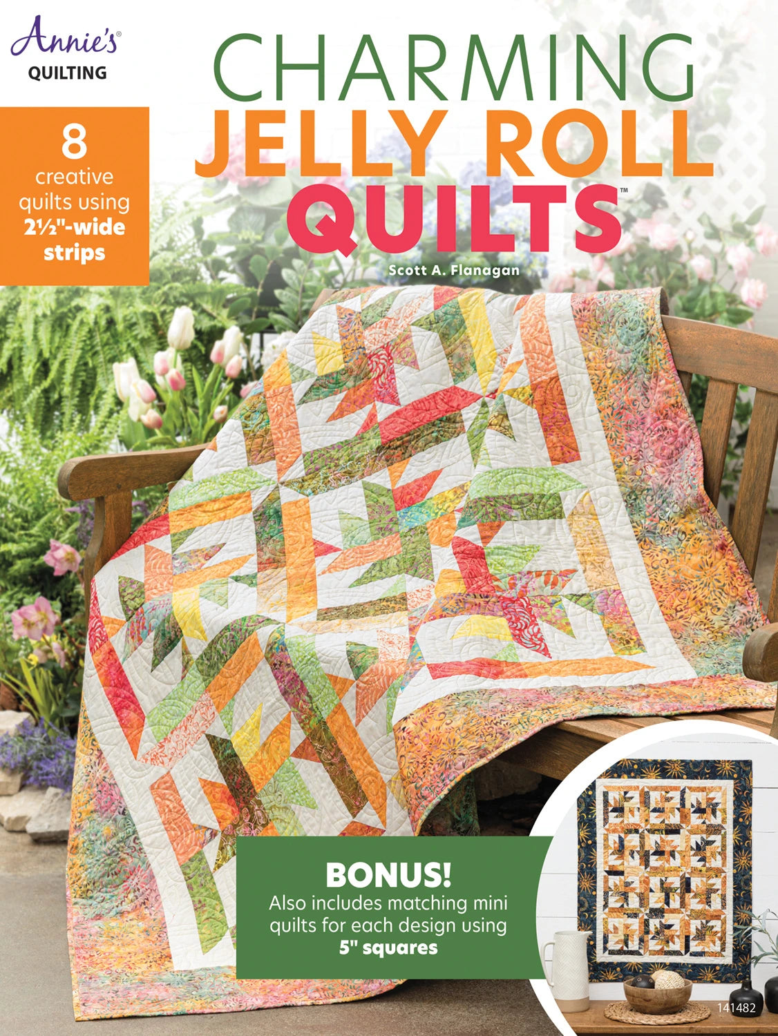 Charming Jelly Roll Quilts - 8 quilts & their mini's by Scott A Flanagan