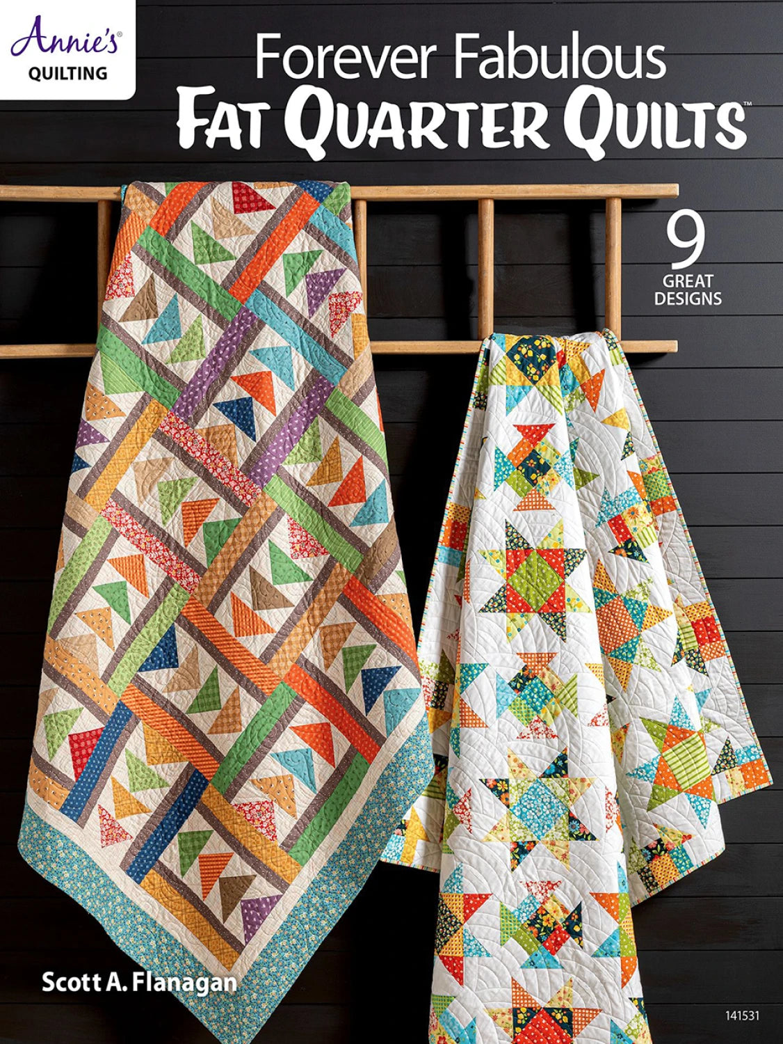 Forever Fabulous Fat Quarter Quilts - 9 great designs - Scott A. Flanagan