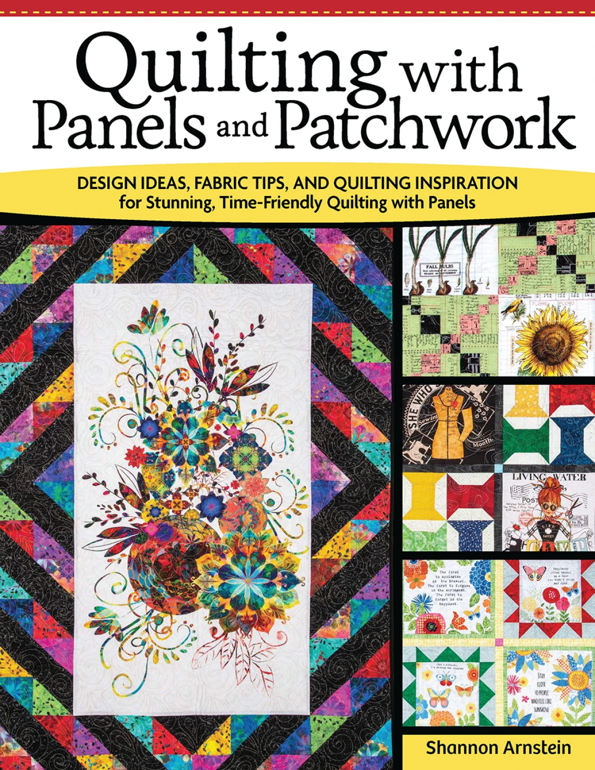 Quilting with Panels and Patchwork - by Shannon Arnstein