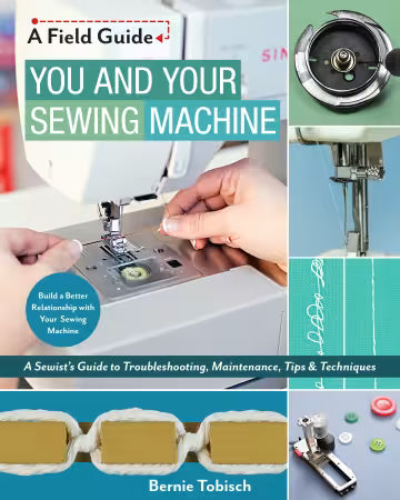 You and your sewing machine - by Bernie Tobisch - A field guide
