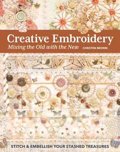 Creative Embroidery - Mixing the Old with the New by Christen Brown
