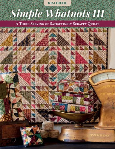 Simple Whatnots III - A Third Serving of Satisfyingly Scrappy Quilts by Kim Di