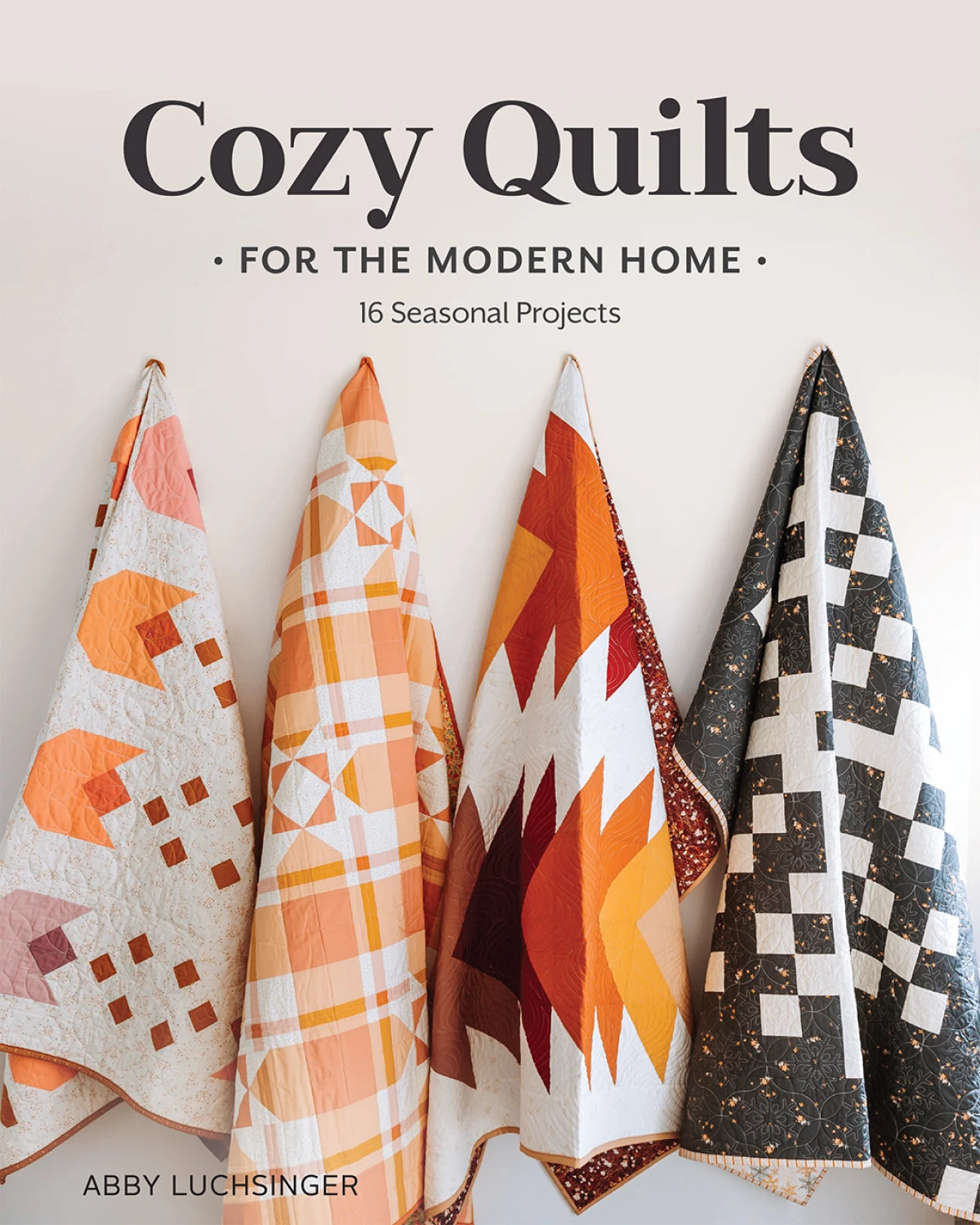 Cozy Quilts for the Modern Home - Abby Luchsinger