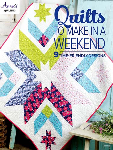 Quilts to Make in a Weekend -9 time-friendly designs by Annie's Quilting