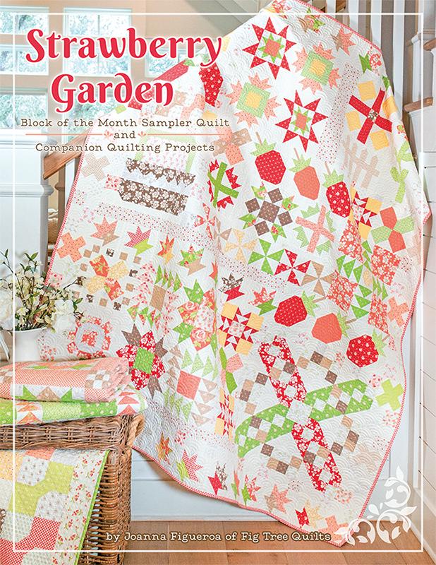 Strawberry Garden - Block of the Month Sampler Quilt & Companion Quilting Projec