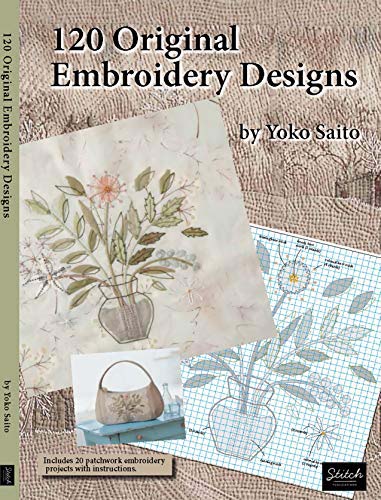 120 Original Embroidery Designs - Includes 20 patchwork embroidery projects w/in