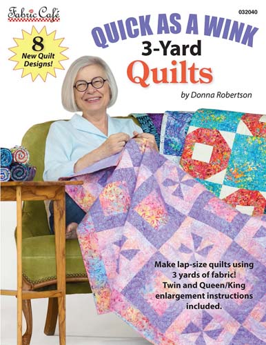 Fabric Cafe - Quick as a Wink3 yard Quilts