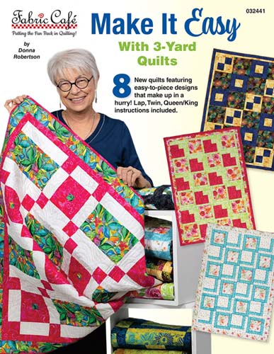 Fabric Cafe - Make it Easy with 3-yard quilts - Donna Robertson
