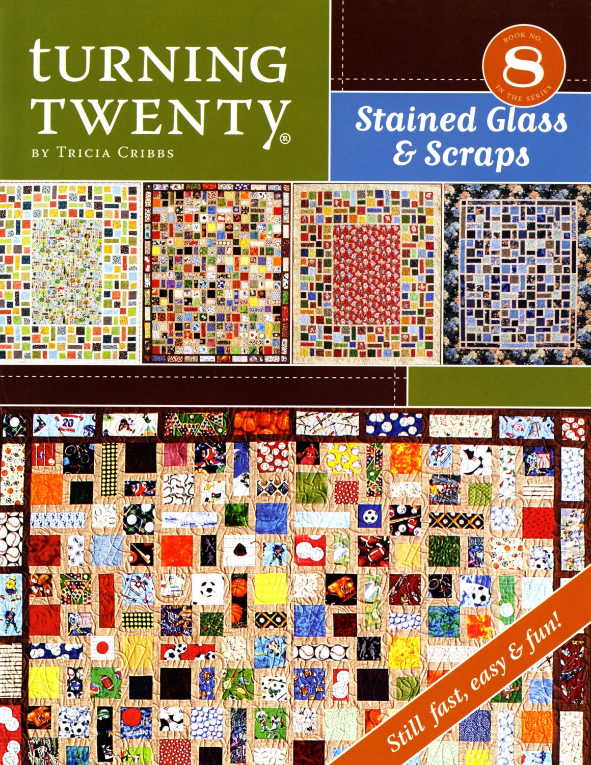 Turning Twenty - Stained Glass & Scraps -  Tricia Cribbs - Book 8