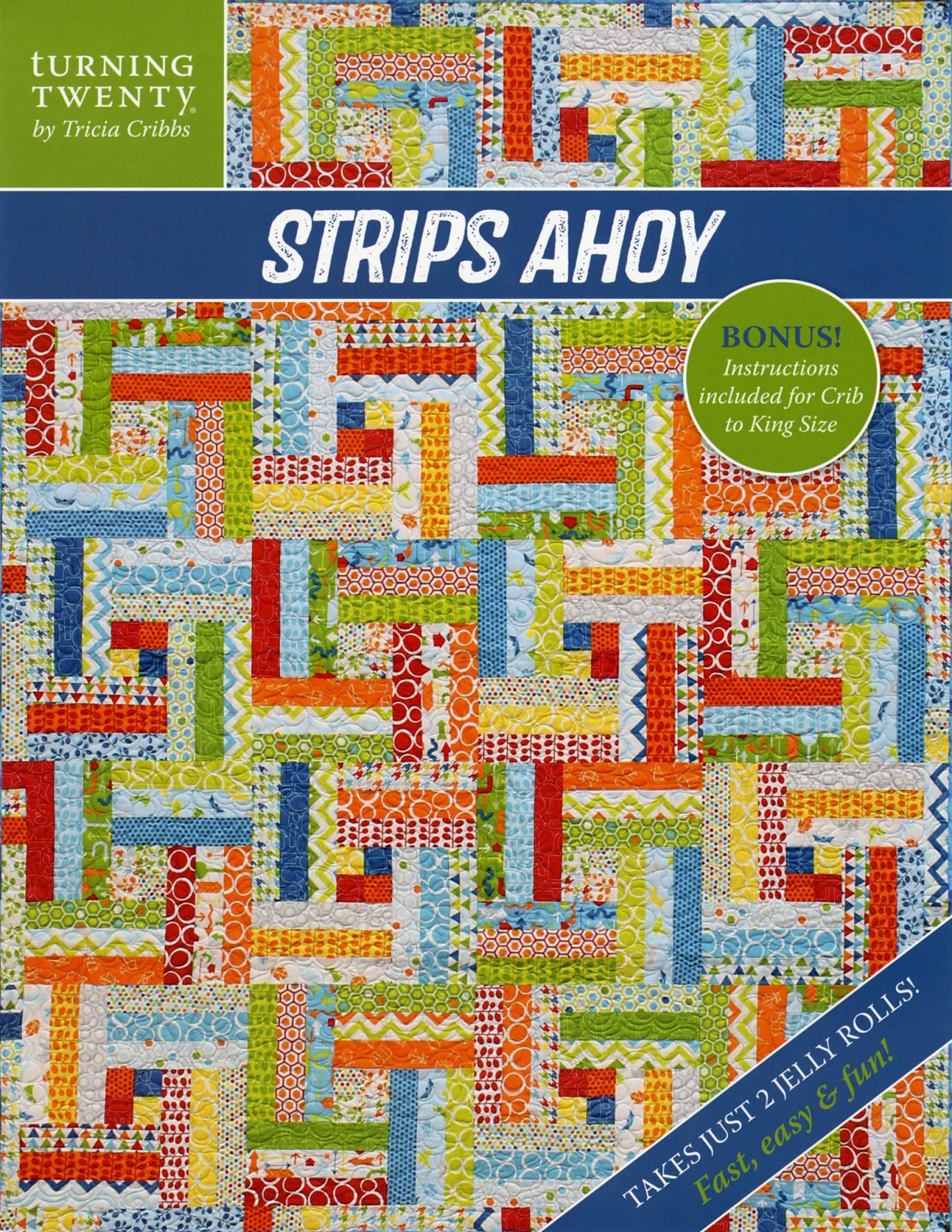 Strips Ahoy pattern - multi sized quilt -  Turning Twenty by Tricia Cribbs
