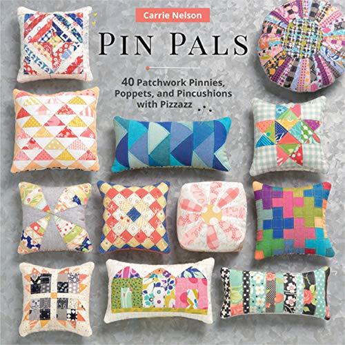 Pin Pals - 40 Patchwork Pinnies Poppets & Pincushions by Carri Nelson;