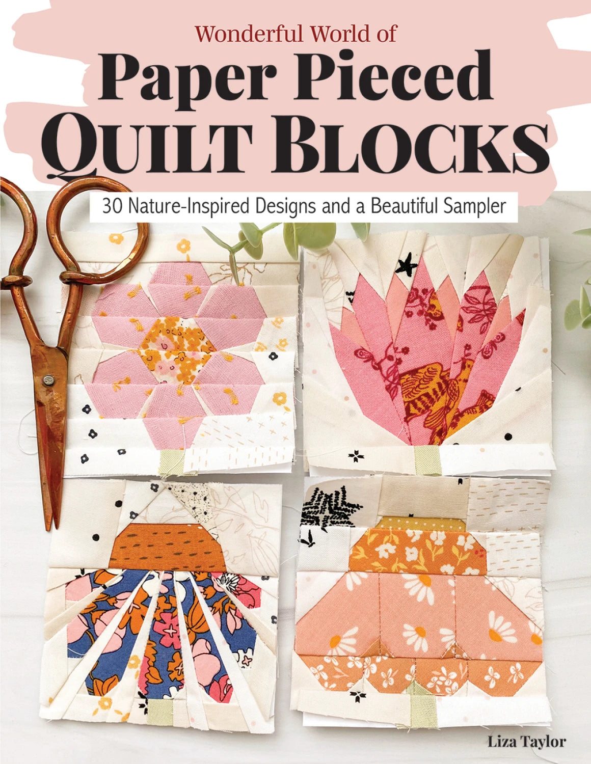 Wonderful World of Paper-Pieced Quilt Blocks - 30 Nature Inspired Designs