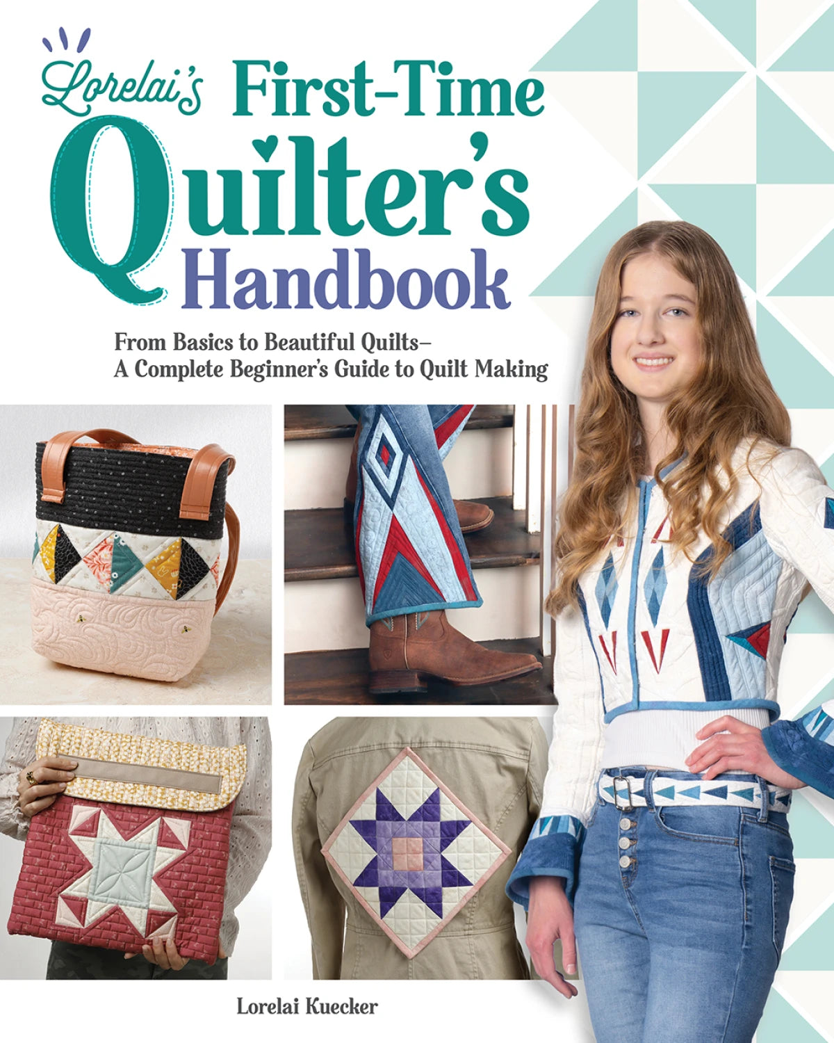 Lorelai's First time Quilter's Handbook - by Lorelai Kuecker