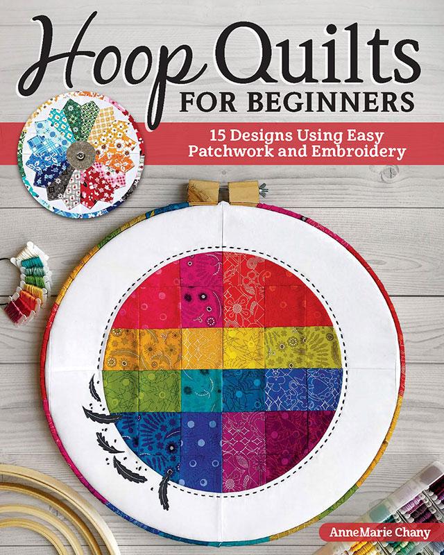 Hoop Quilts for Beginners - 15 designs using easy patchwork & embroidery