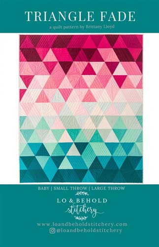 Triangle Fade - multi sized quilt - Brittany Lloyd - Lo & Behold Stitchery