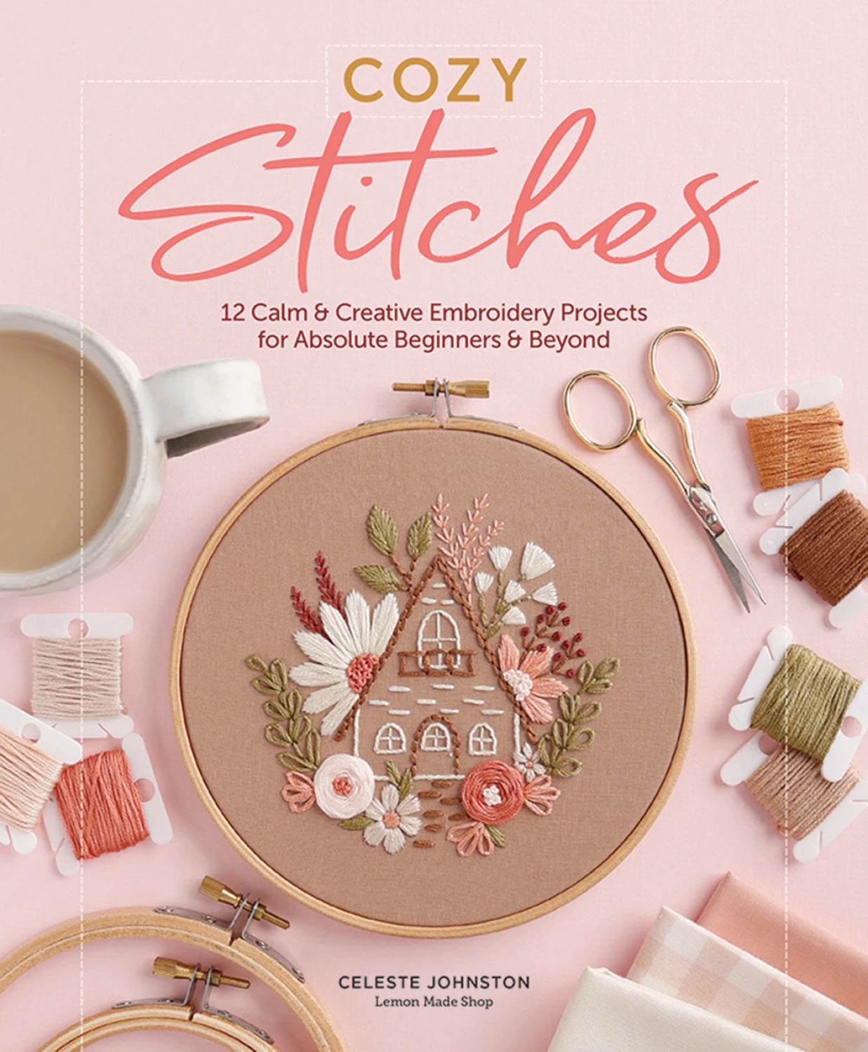 Cozy Stitches - 12 calm & creative projects by Celeste Johnston