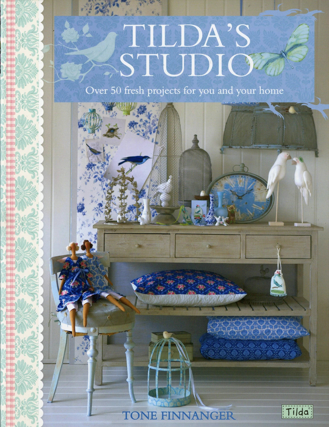 Tilda's Studio over 50 fresh projects for you and your home by Tone Finnanger