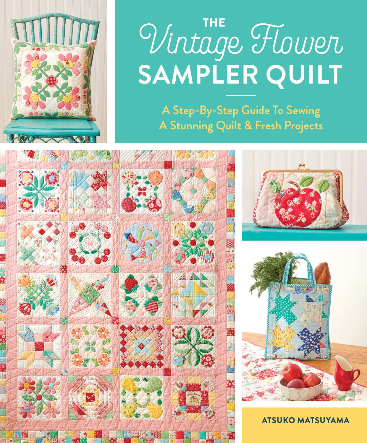 The Vintage Flower Sampler Quilt - Atsuko Matsuyama