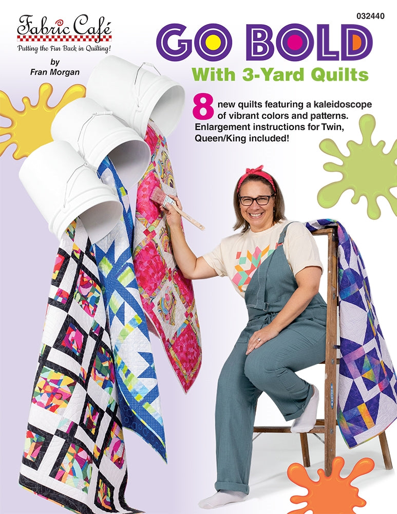 Fabric Cafe - Go Bold with 3 yard quilts -  8 new quilts by Fran Morgan