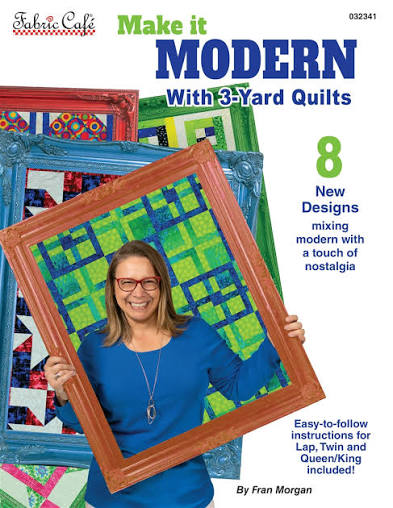 Fabric Cafe - Make it Modern with 3 yard quilts - by Fran Morgan